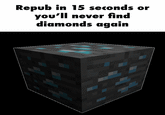 Repub in 15 seconds or you'll never find diamonds again