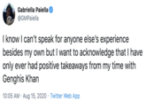 Gabriella Paiella @GMPaiella I know I can't speak for anyone else's experience besides my own but I want to acknowledge that I have only ever had positive takeaways from my time with Genghis Khan 10:05 AM · Aug 15, 2020 · Twitter Web App