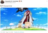Heavenly D. Controller @HeavenlyControl RIP Kissanime 1:35 AM · Aug 15, 2020 · Twitter for iPhone >