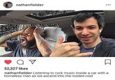 nathanfielder 52,327 likes nathanfielder Listening to rock music inside a car with a homeless man as we ascend into the noided void