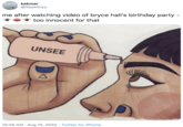kakmar @itspeOnyy me after watching video of bryce hall's birthday party - too innocent for that UNSEE 10:45 AM · Aug 15, 2020 · Twitter for iPhone