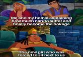 Me and my homie explaining how much naruto suffer and finally become the hokage @sachin_x_deadpool The new girl who was ) forced to sit next to us