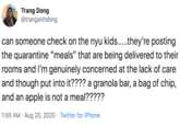 Trang Dong @tranganhdong can someone check on the nyu kids...they're posting the quarantine "meals" that are being delivered to their rooms and l'm genuinely concerned at the lack of care and though put into it???? a granola bar, a bag of chip, and an apple is not a meal????? 1:55 AM · Aug 20, 2020 · Twitter for iPhone