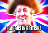 ILAUGHS IN BRITISHJ makeameme.org