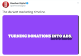 Devolver Digital O @devolverdigital The darkest marketing timeline. TURNING DONATIONS INTO ADS.