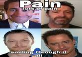 Pain lots of pain ISA ciff smiling through it all