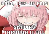 PAIN, LOTS OF PAIN SMILING THROUGH IT ALL WEEE/S