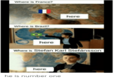 Where is France? here Where is Brazil? here Where is Stefan Karl Stefánsson here he is number one