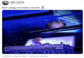 Vijay Jaiswal @puntasticVU Kim Jong Un every month @puntasticvVu 11:43 PM · Aug 23, 2020 · Twitter for Android