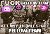 FUCKTYELLOW TEAM ALL MY HOMIES HATE YELLOW TEAM @MonadoSnooze