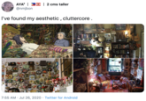AYA' JI| 2 cms taller @nmjbon I've found my aesthetic , cluttercore. 7:55 AM · Jul 26, 2020 · Twitter for Android NI し