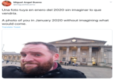 Miguel Angel Bueno @miguelAbueno E AD Una foto tuya en enero del 2020 sin imaginar lo que vendría. A photo of you in January 2020 without imagining what would come. Translate Tweet