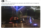 deb @deborista uma foto de você feliz em janeiro de 2020 sem imaginar o que estava por vir Translate Tweet