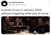 la cuarta pared @CuartaParedCine A photo of you in January 2020 without imagining what was to come.