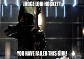 JUDGE LORI HOCKETT YOU HAVE FAILED THIS GIRL! imgflip.com
