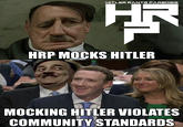 HITLER RANTS PARØDIES HRP MOCKS HITLER MOCKING HITLER VIOLATES COMMUNITY STANDARDS