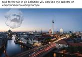 Due to the fall in air pollution you can see the spectre of communism haunting Europe