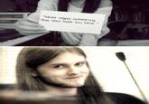 Never regret something that once made you smile. / varg vikernes "Never regret something that once made you Smile."
