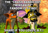 THE "CRASH BANDICOOT TWINSANITY" FANDOM IS DYING! SHARE IF YOU LOVE C.B.T.!