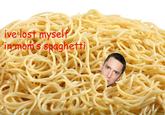 ive lost myselfs in mom s spaghetti