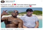 Taylor Lorenz @TaylorLorenz (*private island all tested Summer fun! negative multiple times wear a mask EIT LOve XXI XX 3:46 PM · Sep 6, 2020 · Twitter for iPhone >