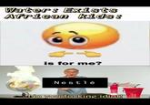 Water: Exists African kids: is for me? Nestlé No you f------ idiot!