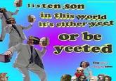 @Incorrect-primarchs-quotes listen son in this world it's either yeet or be yeeted Emp you're Ocaring the babies