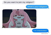 Do you want to join my religion? What's your religion? I'm interested Delivered