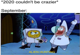 Venus got them Aliens *2020 couldn't be crazier* September: Sas ALIEN HUNTING