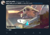 weird ass patty @pattymanuelle · Sep 15 Baby Yoda going all NOPE is a big 2020 mood. #TheMandalorian 0:02 1.2K views From Maik 27 ) 1