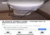 15:42 ull ? 4 thick toilet rolls , swap for a Nintendo Switch £1 Listed over a week ago in Oxford, England O Send seller a message Is this still available? Send ... Message Save Share More