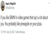 Hqck | #HqckUV @HqckGaming like SBMM in video games that say's a lot about you. You probably like pineapple on your pizza. if you 11:01 PM · Sep 18, 2020 · Twitter Web App