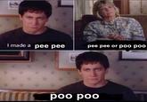 | made a pee pee pee pee or poo poo роо роо