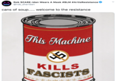 Rob SCARE-idan Wears A Mask #BLM #ArtIsResistance @rob_sheridan cans of soup.... welcome to the resistance This Machine 45 KILLS FASCISTS