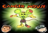 Civvie 11's CANCER MOUSE