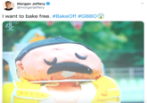 Morgan Jeffery @morganjeffery I want to bake free. #BakeOff #GBBO HD >