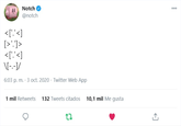 Notch 00 @notch <[.'<] [>']> <[''<] \[--]/ 6:03 p. m. · 3 oct. 2020 · Twitter Web App 1 mil Retweets 132 Tweets citados 10,1 mil Me gusta