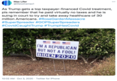 000 Max Lifer fe To The M @lifetothemax1 As Trump gets a top taxpayer-financed Covid treatment, pls remember that he paid virtually no taxes and he is suing in court to try and take away healthcare of 30 million Americans. #RoseGardenMassacre #SuperSpreader #GOPSuperSpreaders #CovidCaughtTrump #TrumpHasCovid I'M A REPUBLICAN BUT NOT A FOOL! BIDEN 2020 10:02 AM · Oct 3, 2020 · Twitter for iPhone