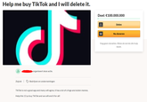 Help me buy TikTok and I will delete it. Doel: €100.000.000 Delen Nu doneren me Nog geen donaties. Wees de eerste die hulp biedt. organiseert deze actie. Zojuist | Bedrijven en ondernemingen TikTok is not a good app and many will agree, it has a lot of cringe and stolen memes. Help this 13 yo buy TikTok and we will end it for all!