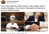 Amee Vanderpool @girlsreallyrule He's just signing white, blank copy paper with a jumbo Sharpie...lt's full on Weekend at Bernie's over at Walter Reed. 5:15 AM · Oct 4, 2020 · Twitter Web App