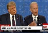 rtong VLou. derivimong en, der1 en, derit That Rigi That Peceplie Rthe Pec Aever an QUESTION CNN DOES UNO COME FREE WITH XBOX 10:22 PM ET CN FIRST PRESIDENTIAL DEBATE #Debates2020