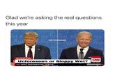 Glad we're asking the real questions this year ong Mon, dertving ong Mon (derivo any iat w any Forhat wh Right PeopeRight Pep @DEUTERONOMEMES suc kel QUESTION Unforeseen or Sloppy Wet? 9:07 PM ET #Debates2020NN CN FIRST PRESIDENTIAL DEBATE