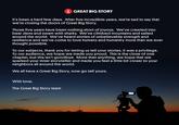 A GREAT BIG STORY It's been a hard few days. After five incredible years, we're sad to say that we're closing the doors of Great Big Story. Those five years have been nothing short of joyous. We've crawled into bear dens and swam with sharks. We've climbed mountains and sailed around the world. We've heard stories of unbelievable strength and resilience and we've come to love humans and humanity more than we ever thought possible. To our subjects, thank you for letting us tell your stories, it was a privilege. To our audience, we hope we made you proud. This is the close of one chapter, but this isn't goodbye. More than anything, we hope that we sparked your inner storyteller and made you feel a little bit closer to your neighbors all around the world. We all have a Great Big Story, now go tell yours. With love, The Great Big Story team