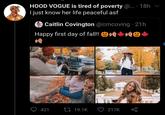HOOD VOGUE is tired of poverty @. · 18h I just know her life peaceful asf Caitlin Covington @cmcoving · 21h Happy first day of fall! O Q0+ 421 27 19.1K 217K