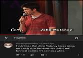 6 years ago  CoM John Mulaney Replies myrtlepalmwasher 6 years ago I truly hope that John Mulaney keeps going for a long time, because he's one of the funniest comics I've seen in a while. 143 目6 ...