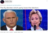 Spider-Man @Zekrom69 Replying to @tutweet and @JoeBiden The fly decides which party loses the election. cta es Viere the Rts lon st 10:35 PM · Oct 7, 2020 · Twitter Web App of