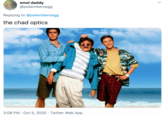 smol daddy @pokembersegg Replying to @pokembersegg the chad optics 3:08 PM · Oct 5, 2020 · Twitter Web App >