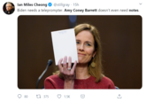 lan Miles Cheong O @stillgray · 15h Biden needs a teleprompter. Amy Coney Barrett doesn't even need notes. 80 t7 375 1.5K