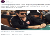 Иero @Nero_AzC Quand je drague mon coloc avec un compte fake tinder pour qu'il fasse le ménage psq il croit qu'une meuf va venir dormir a la maison Translate Tweet 9:45 AM - Oct 11, 2020 · Twitter Web App 31.5K Retweets 649 Quote Tweets 127.2K Likes