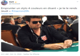Dark @CMoiDark Emprunter un stylo 4 couleurs en disant « je te le rends Jeudi » #macron20h Translate Tweet 5:51 AM - Oct 12, 2020 · Twitter for iPhone